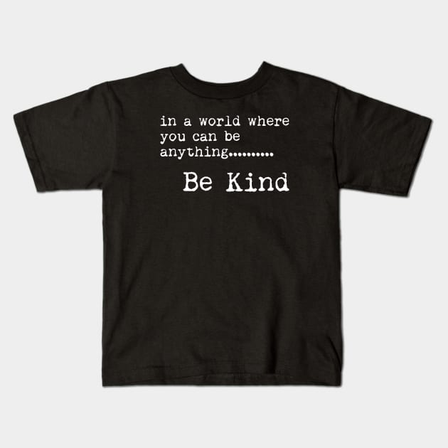 Be Kind - II - Typewriter style - Typography Quote Kids T-Shirt by StudioGrafiikka